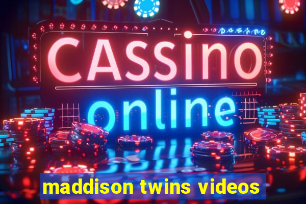 maddison twins videos